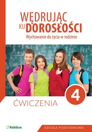 Wędrując ku dorosłości Ćwiczenia dla klasy 4 szkoły podstawowej wychowanie do życia w rodzinie