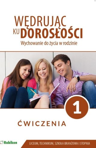Wędrując ku dorosłości ćwiczenia dla uczniów klasy 1 liceum ogólnokształcącego, technikum, szkoły branżowej I stopnia Wychowanie