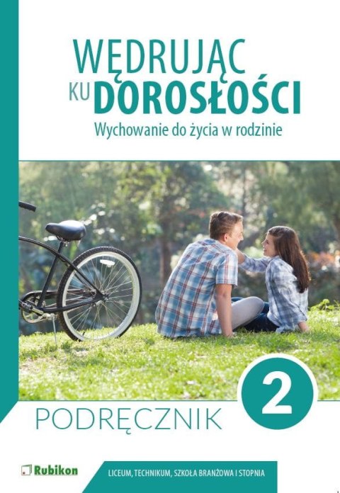 Wędrując ku dorosłości podręcznik dla uczniów klasy 2 liceum ogólnokształcącego, technikum, szkoły branżowej I stopnia Wychowani Wędrując ku dorosłości podręcznik dla uczniów klasy 2 liceum ogólnokształcącego, technikum, szkoły branżowej I stopnia Wychowani