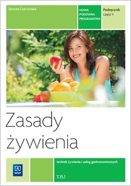 Zasady żywienia podręcznik do nauki zawodu technik żywienia i usług gastronomicznych szkoły ponadgimnazjalne część 1 165913 Zasady żywienia podręcznik do nauki zawodu technik żywienia i usług gastronomicznych szkoły ponadgimnazjalne część 1 165913