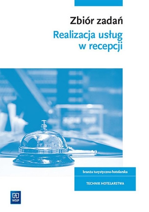 Zbiór zadań dla technika hotelarstwa Kwalifikacja HGT. 06 Zbiór zadań dla technika hotelarstwa Kwalifikacja HGT. 06