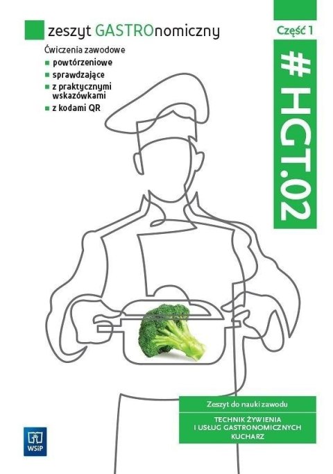 Zeszyt GASTROnomiczny Zeszyt ćwiczeń do nauki zawodu technik żywienia i usług gastronomicznych HGT.02 Część 1 Zeszyt GASTROnomiczny Zeszyt ćwiczeń do nauki zawodu technik żywienia i usług gastronomicznych HGT.02 Część 1