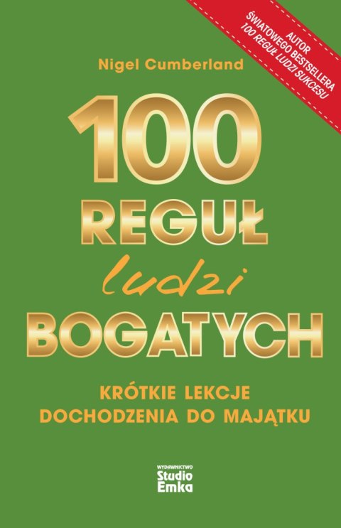 100 reguł ludzi bogatych. Krótkie lekcje dochodzenia do majątku 100 reguł ludzi bogatych. Krótkie lekcje dochodzenia do majątku