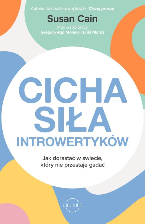 Cicha siła introwertyków. Jak dorastać w świecie, który nie przestaje gadać wyd. 2022 Cicha siła introwertyków. Jak dorastać w świecie, który nie przestaje gadać wyd. 2022