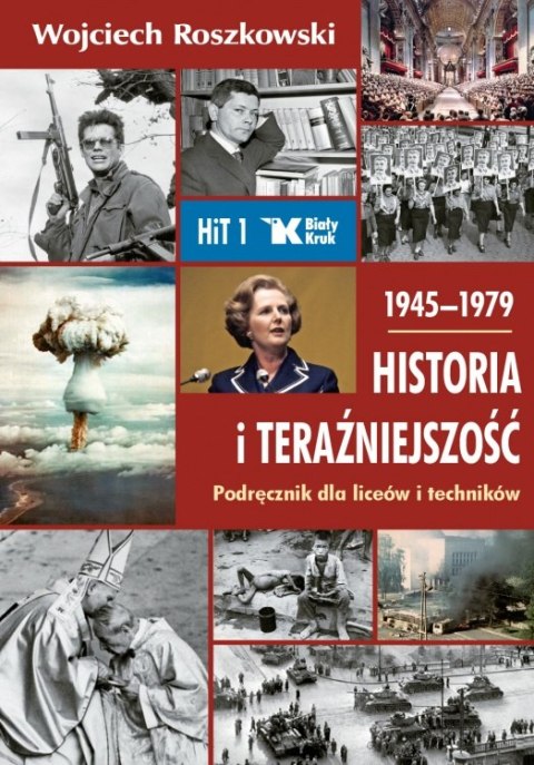 Historia i Teraźniejszość podręcznik dla klasy 1 liceum i technikum 1945-1979 Historia i Teraźniejszość podręcznik dla klasy 1 liceum i technikum 1945-1979