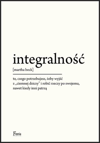 Integralność. To, czego potrzebujesz, żeby wyjść z "ciemnej dziczy" i robić rzeczy po swojemu, nawet kiedy inni patrzą