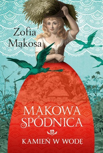 Kamień w wodę. Makowa spódnica. Tom 1 wyd. 2022 Kamień w wodę. Makowa spódnica. Tom 1 wyd. 2022