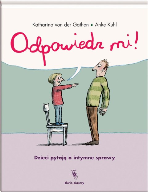 Odpowiedz mi!. Dzieci pytają o intymne sprawy Odpowiedz mi!. Dzieci pytają o intymne sprawy