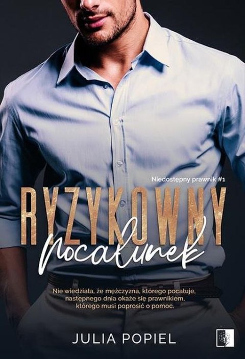 Ryzykowny pocałunek. Niedostępny prawnik. Tom 1 Ryzykowny pocałunek. Niedostępny prawnik. Tom 1