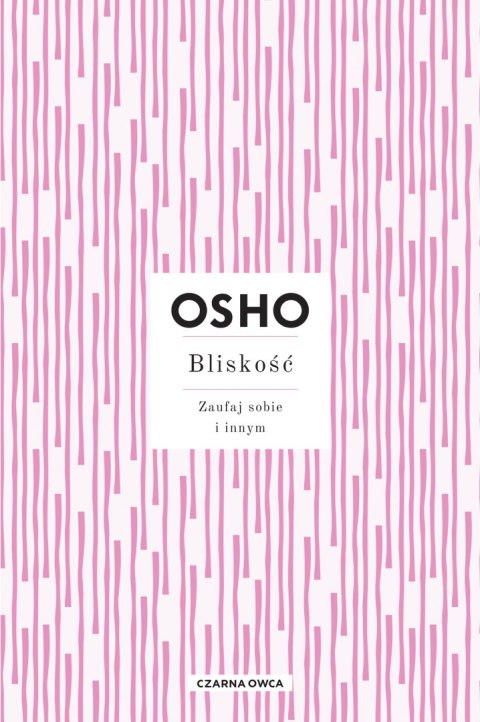 Bliskość. Zaufaj sobie i innym Bliskość. Zaufaj sobie i innym