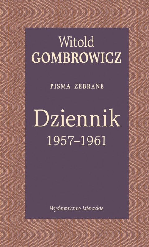 Dziennik 1957-1961. Pisma zebrane Dziennik 1957-1961. Pisma zebrane