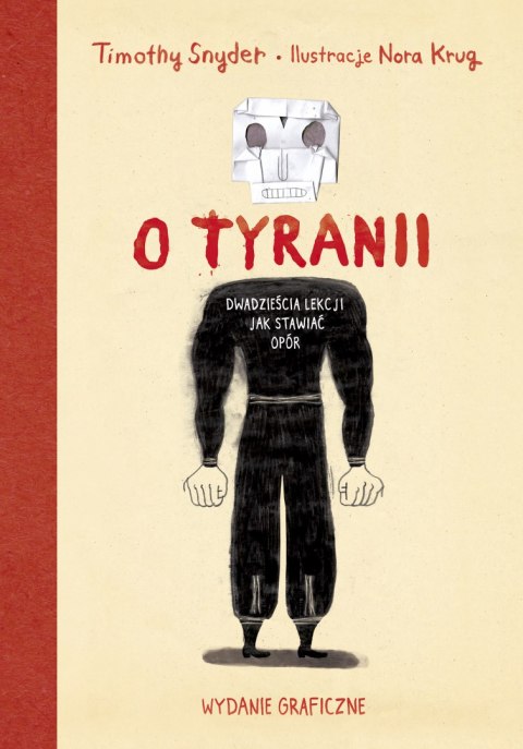 O tyranii. Dwadzieścia lekcji jak stawiać opór. Wydanie graficzne O tyranii. Dwadzieścia lekcji jak stawiać opór. Wydanie graficzne