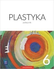 Plastyka podręcznik dla klasy 6 szkoły podstawowej 179123 Plastyka podręcznik dla klasy 6 szkoły podstawowej 179123