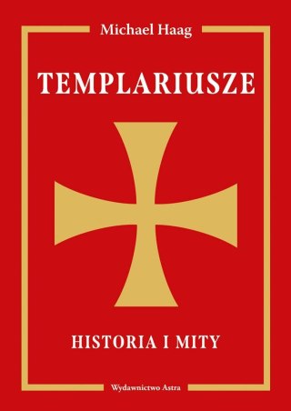 Templariusze. Historia i mity