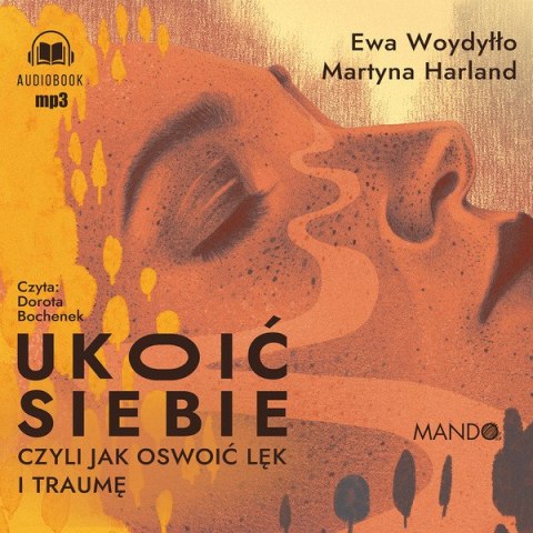 CD MP3 Ukoić siebie, czyli jak oswoić lęk i traumę CD MP3 Ukoić siebie, czyli jak oswoić lęk i traumę