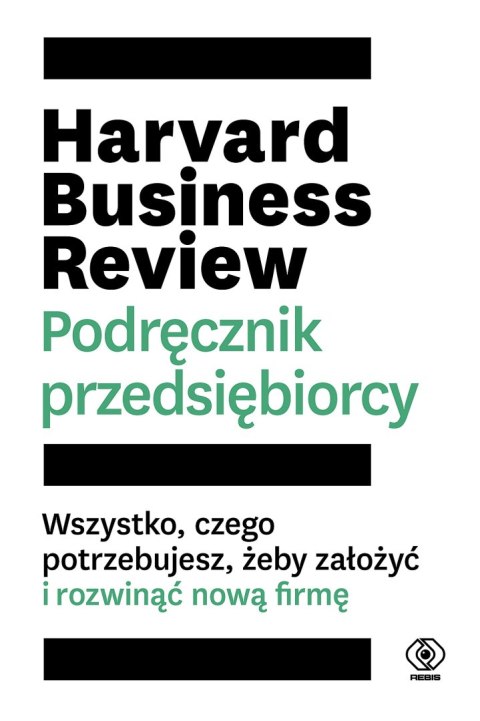 Harvard Business Review. Podręcznik przedsiębiorcy wyd. 2023 Harvard Business Review. Podręcznik przedsiębiorcy wyd. 2023
