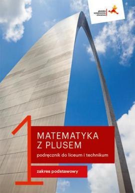 Nowe matematyka z plusem podręcznik do liceum i technikum dla klasy 1 zakres podstawowy mlk1-1 Nowe matematyka z plusem podręcznik do liceum i technikum dla klasy 1 zakres podstawowy mlk1-1