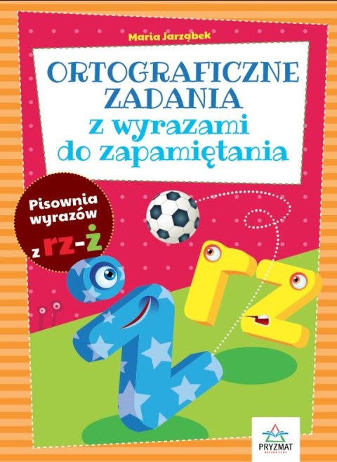 Ortograficzne zadania z wyrazami do zapamiętania rz-ż Ortograficzne zadania z wyrazami do zapamiętania rz-ż