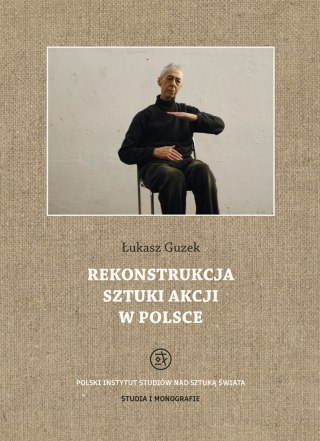 Rekonstrukcja sztuki akcji w Polsce