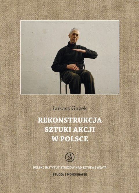 Rekonstrukcja sztuki akcji w Polsce