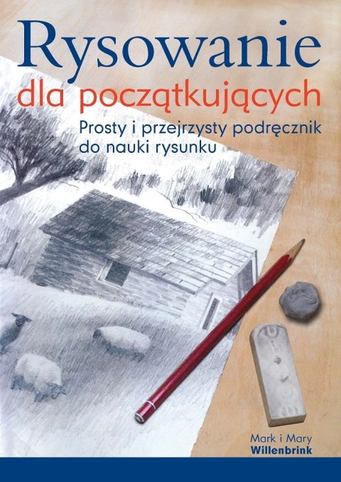 Rysowanie dla początkujących. Prosty i przejrzysty podręcznik do nauki rysunku Rysowanie dla początkujących. Prosty i przejrzysty podręcznik do nauki rysunku