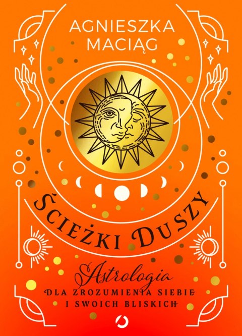 Ścieżki duszy. Astrologia dla zrozumienia siebie i swoich bliskich wyd. 2023 Ścieżki duszy. Astrologia dla zrozumienia siebie i swoich bliskich wyd. 2023