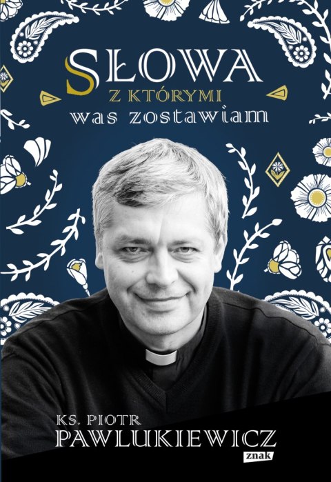 Słowa, z którymi was zostawiam Słowa, z którymi was zostawiam