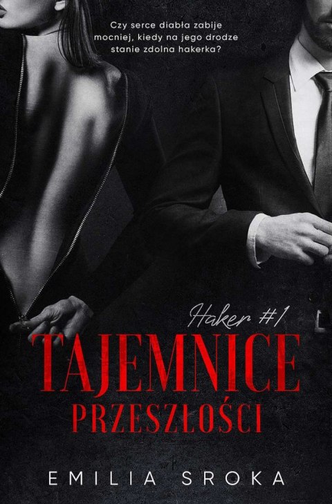 Tajemnice przeszłości. Haker. Tom 1 Tajemnice przeszłości. Haker. Tom 1