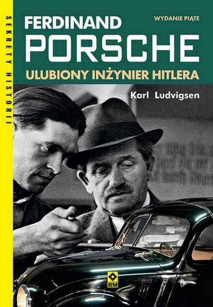 Ferdynand porsche. Ulubiony inżynier Hitlera wyd. 5 Ferdynand porsche. Ulubiony inżynier Hitlera wyd. 5