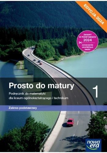 Nowa matematyka prosto do matury podręcznik klasa 1 liceum i technikum zakres podstawowy EDYCJA 2024 Nowa matematyka prosto do matury podręcznik klasa 1 liceum i technikum zakres podstawowy EDYCJA 2024