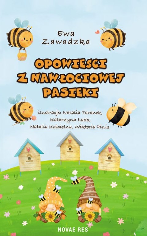 Opowieści z Nawłociowej Pasieki Opowieści z Nawłociowej Pasieki
