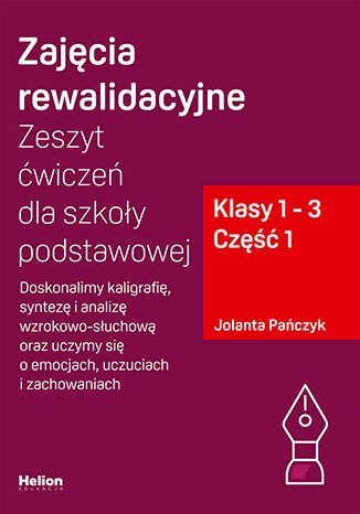 Zajęcia rewalidacyjne Zeszyt ćwiczeń dla szkoły podstawowej klasy 1 - 3 część 1 Doskonalimy kaligrafię syntezę i analizę wzrokow Zajęcia rewalidacyjne Zeszyt ćwiczeń dla szkoły podstawowej klasy 1 - 3 część 1 Doskonalimy kaligrafię syntezę i analizę wzrokow