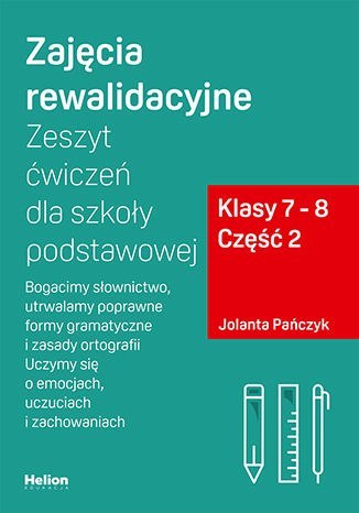 Zajęcia rewalidacyjne Zeszyt ćwiczeń dla szkoły podstawowej klasy 7 - 8 część 2 Bogacimy słownictwo utrwalamy poprawne formy gra Zajęcia rewalidacyjne Zeszyt ćwiczeń dla szkoły podstawowej klasy 7 - 8 część 2 Bogacimy słownictwo utrwalamy poprawne formy gra