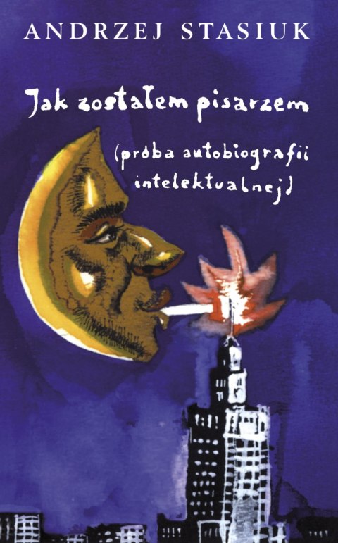 Jak zostałem pisarzem próba autobiografii intelektualnej Jak zostałem pisarzem próba autobiografii intelektualnej
