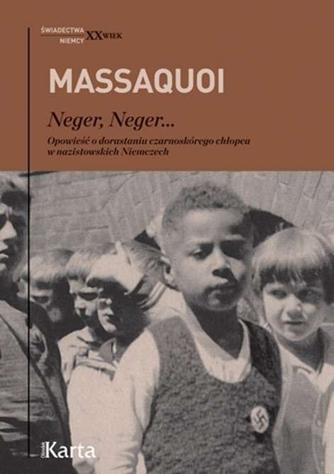 Neger, Neger... Opowieść o dorastaniu czarnoskórego chłopca w nazistowskich Niemczech Neger, Neger... Opowieść o dorastaniu czarnoskórego chłopca w nazistowskich Niemczech