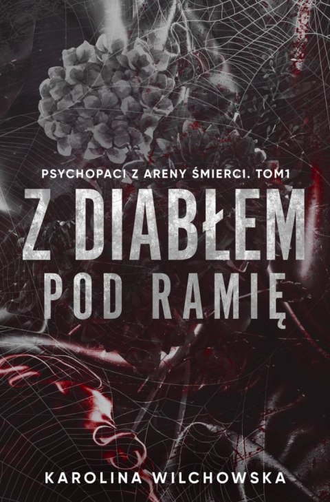 Z diabłem pod ramię. Psychopaci z Areny Śmierci. Tom 1 Z diabłem pod ramię. Psychopaci z Areny Śmierci. Tom 1