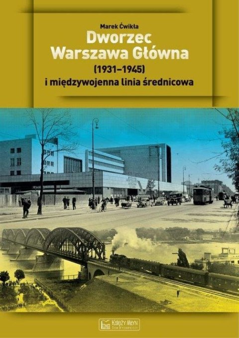 Dworzec Warszawa Główna 1931-1945 i międzywojenna linia średnicowa Dworzec Warszawa Główna 1931-1945 i międzywojenna linia średnicowa