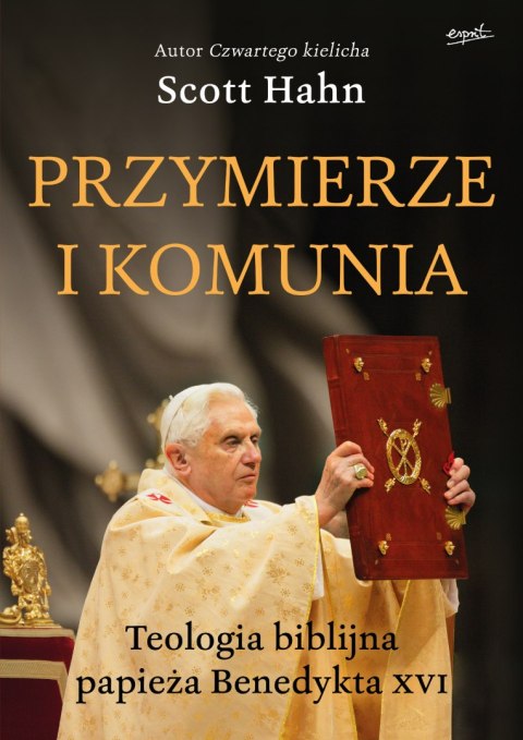 Przymierze i komunia. Teologia biblijna papieża Benedykta XVI Przymierze i komunia. Teologia biblijna papieża Benedykta XVI