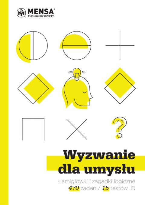 Wyzwanie dla umysłu. Łamigłówki i zagadki logiczne w 15 testach IQ Wyzwanie dla umysłu. Łamigłówki i zagadki logiczne w 15 testach IQ