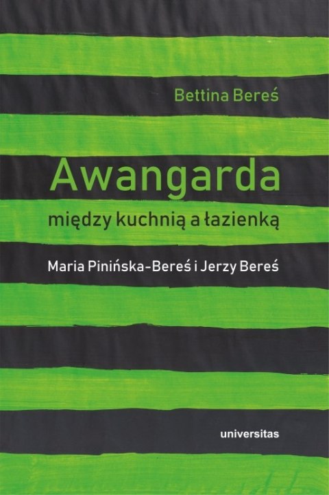 Awangarda między kuchnią a łazienką. Maria Pinińska-Bereś i Jerzy Bereś wyd. 2 Awangarda między kuchnią a łazienką. Maria Pinińska-Bereś i Jerzy Bereś wyd. 2