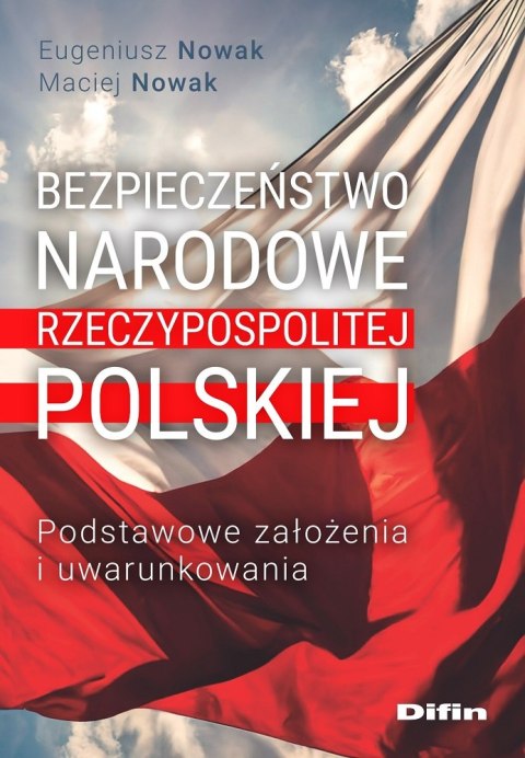 Bezpieczeństwo narodowe Rzeczypospolitej Polskiej. Podstawowe założenia i uwarunkowania Bezpieczeństwo narodowe Rzeczypospolitej Polskiej. Podstawowe założenia i uwarunkowania