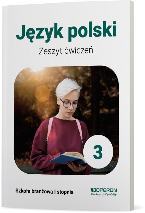 Język Polski Zeszyt Ćwiczeń 3 Szkoła branżowa 1 Stopnia Język Polski Zeszyt Ćwiczeń 3 Szkoła branżowa 1 Stopnia