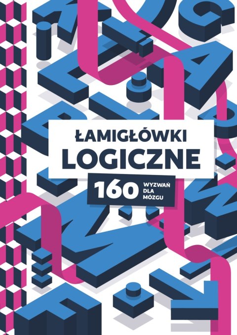 Łamigłówki logiczne. 160 wyzwań dla mózgu Łamigłówki logiczne. 160 wyzwań dla mózgu
