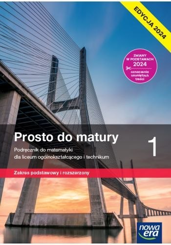 Nowa matematyka prosto do matury podręcznik klasa 1 liceum i technikum zakres podstawowy i rozszerzony Nowa matematyka prosto do matury podręcznik klasa 1 liceum i technikum zakres podstawowy i rozszerzony