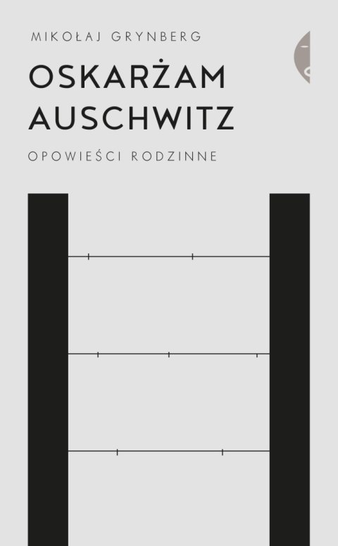 Oskarżam Auschwitz. Opowieści rodzinne wyd. 2021 Oskarżam Auschwitz. Opowieści rodzinne wyd. 2021