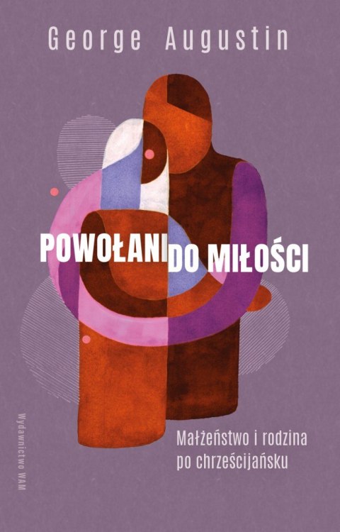 Powołani do miłości. Małżeństwo i rodzina po chrześcijańsku Powołani do miłości. Małżeństwo i rodzina po chrześcijańsku