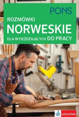 Rozmówki dla wyjeżdżających do pracy norweski Rozmówki dla wyjeżdżających do pracy norweski