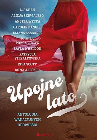Upojne lato. Antologia wakacyjnych opowieści Upojne lato. Antologia wakacyjnych opowieści