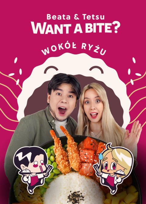 Want a Bite? Wokół ryżu Want a Bite? Wokół ryżu