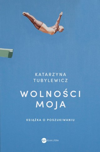 Wolności moja. Książka o poszukiwaniu